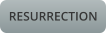 RESURRECTION